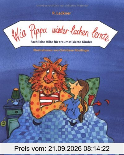 Wie Pippa wieder lachen lernte: Fachliche Hilfe für traumatisierte Kinder