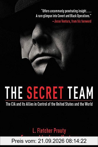 The Secret Team: The CIA and Its Allies in Control of the United States and the World