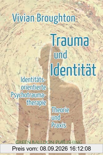 Trauma und Identität: Identitätsorientierte Psychotraumatherapie Theorie & Praxis