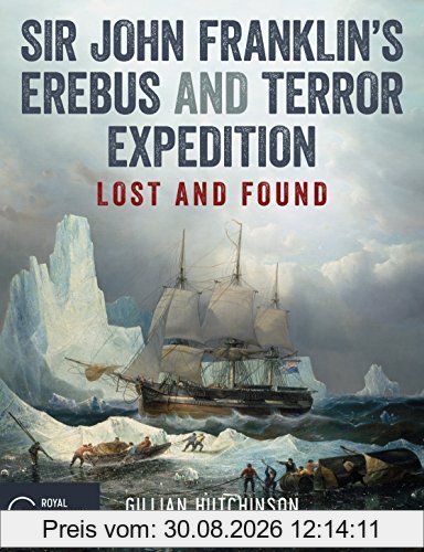 Sir John Franklin’s Erebus and Terror Expedition: Lost and Found