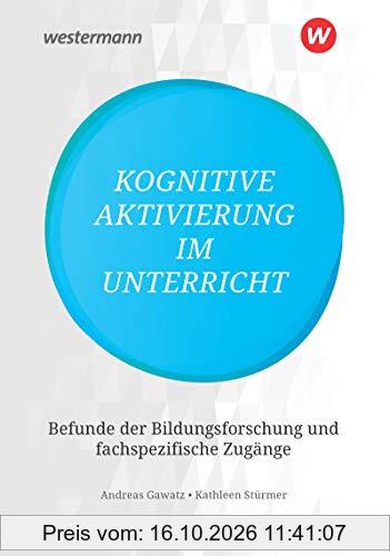 Kognitive Aktivierung im Unterricht: Befunde der Bildungsforschung und fachspezifische Zugänge