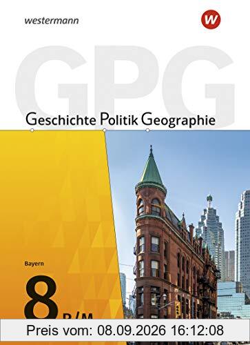 Geschichte - Politik - Geographie (GPG) - Ausgabe 2017 für Mittelschulen in Bayern: Schülerband 8