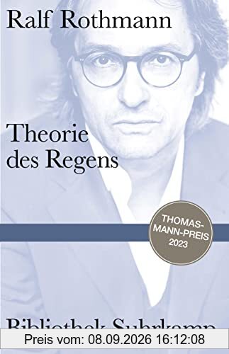 Theorie des Regens: Notizen | Persönliche wie lyrische Momentaufnahmen aus den Erinnerungen eines Autors | Thomas-Mann-Preis 2023 (Bibliothek Suhrkamp)