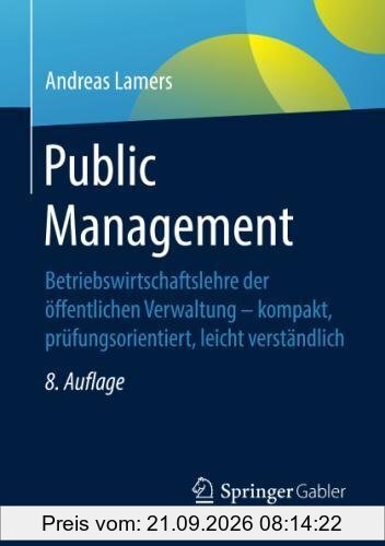 Public Management: Betriebswirtschaftslehre der öffentlichen Verwaltung - kompakt, prüfungsorientiert, leicht verständlich