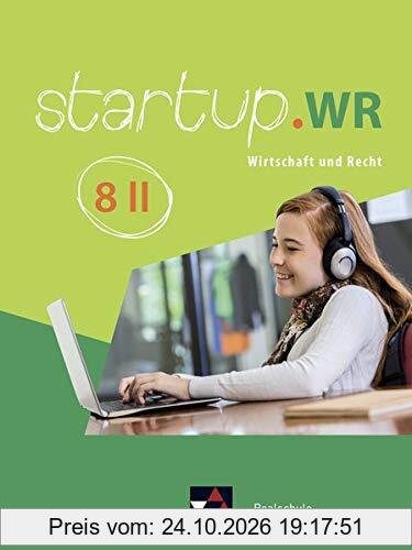 startup.WR Realschule Bayern / Wirtschaft und Recht: startup.WR Realschule Bayern / startup.WR Bayern 8 II: Wirtschaft und Recht