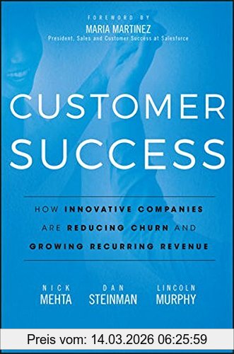 Nick Mehta Customer Success, How Innovative Companies Are Reducing Churn And Growing Recurring Revenue