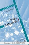 Warum Musikunterricht?: Eine Einführung in den Musikunterricht an Waldorfschulen