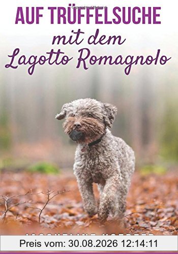Auf Trüffelsuche mit dem Lagotto Romagnolo