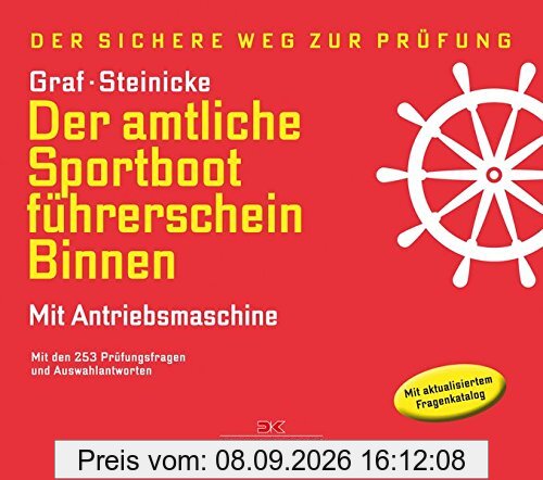 Der amtliche Sportbootführerschein Binnen - Mit Antriebsmaschine: Mit den Prüfungsfragen und Antworten