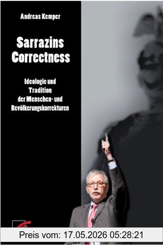 Andreas Kemper Sarrazins Correctness, Ideologie Und Tradition Der Menschen- Und Bevölkerungskorrekturen