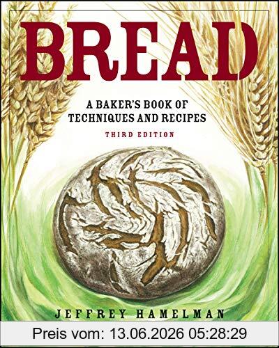 Jeffrey Hamelman Bread, A Baker's Book Of Techniques And Recipes