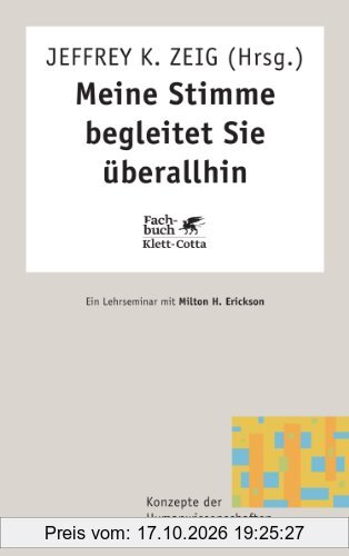 Meine Stimme begleitet Sie überallhin. Ein Lehrseminar mit Milton H. Erickson (Konzepte der Humanwissenschaften)