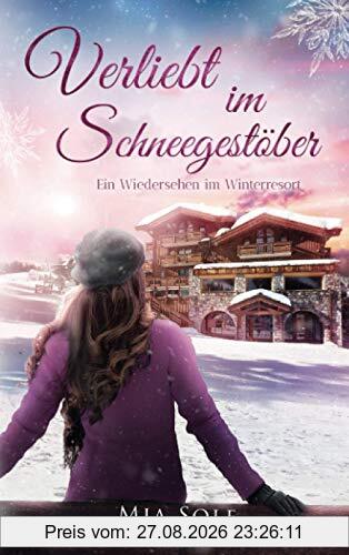 Verliebt im Schneegestöber: Ein Wiedersehen im Winterresort NEUERSCHEINUNG 2021