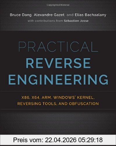 Bruce Dang Practical Reverse Engineering, X86, X64, Arm, Windows Kernel, Reversing Tools, And Obfuscation
