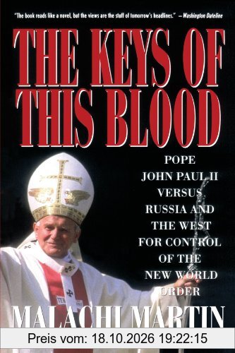 Keys of This Blood: Pope John Paul II Versus Russia and the West for Control of the New World Order