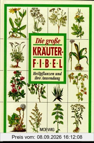Die große Kräuterfibel. Heilpflanzen und ihre Anwendung