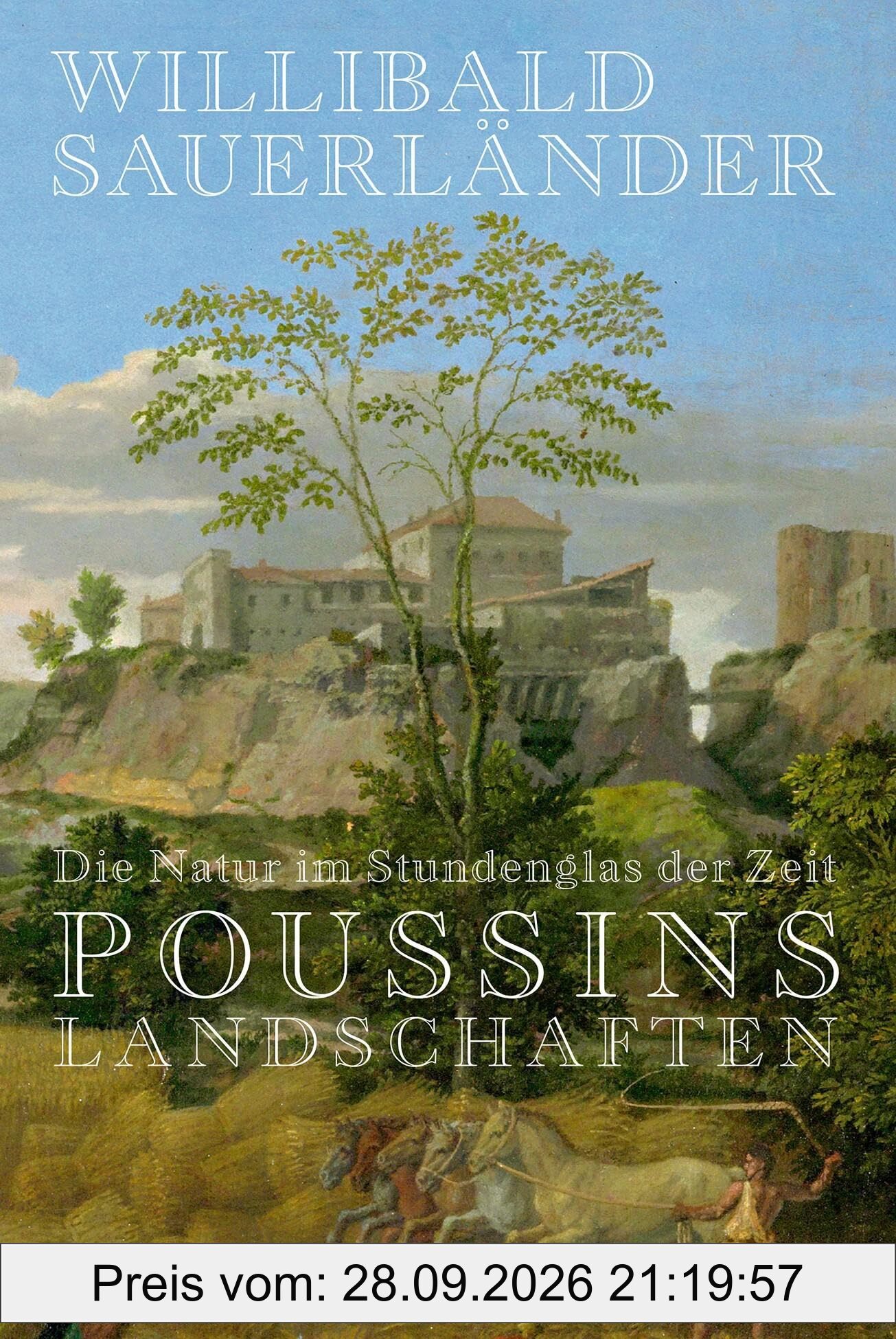 Die Natur im Stundenglas der Zeit: Poussins Landschaften