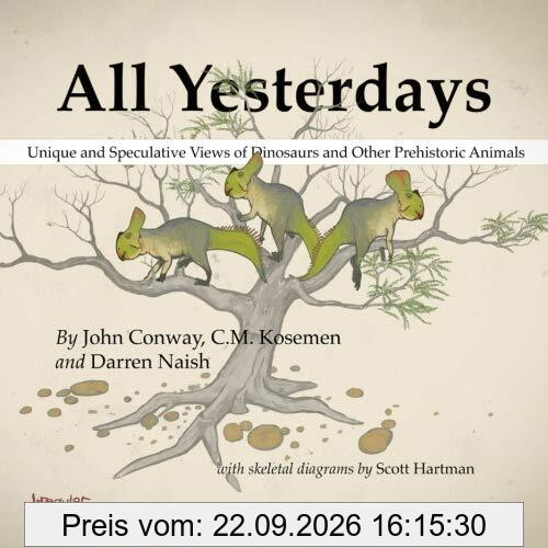 All Yesterdays: Unique and Speculative Views of Dinosaurs and Other Prehistoric Animals