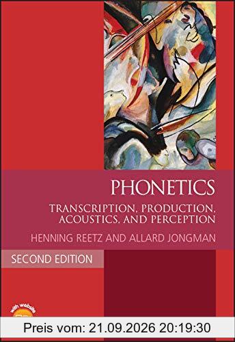 Phonetics: Transcription, Production, Acoustics, and Perception (Blackwell Textbooks in Linguistics)