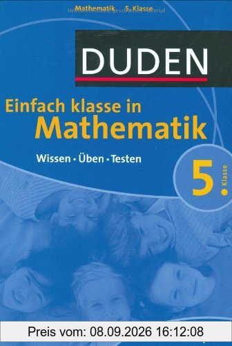 Duden Einfach Klasse in Mathematik. 5. Klasse: Wissen - Üben - Testen. Mit Klassenarbeitsplaner
