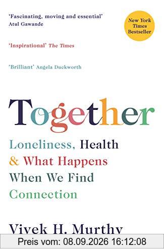Together: Loneliness, Health and What Happens When We Find Connection