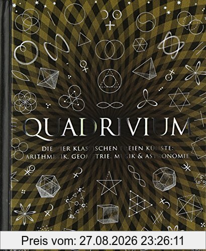 Quadrivium: Arithmetik, Geometrie, Musik und Astronomie für alle verständlich