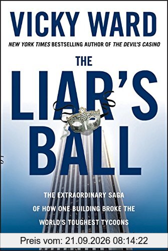 The Liar's Ball: The Extraordinary Saga of How One Building Broke the World's Toughest Tycoons