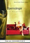 Beruf: Opernsänger. Ein Ratgeber
