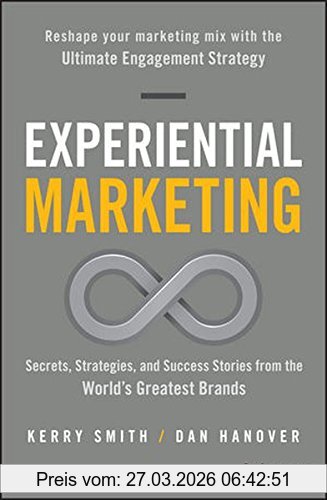 Kerry Smith Experiential Marketing, Secrets, Strategies, And Success Stories From The World's Greatest Brands