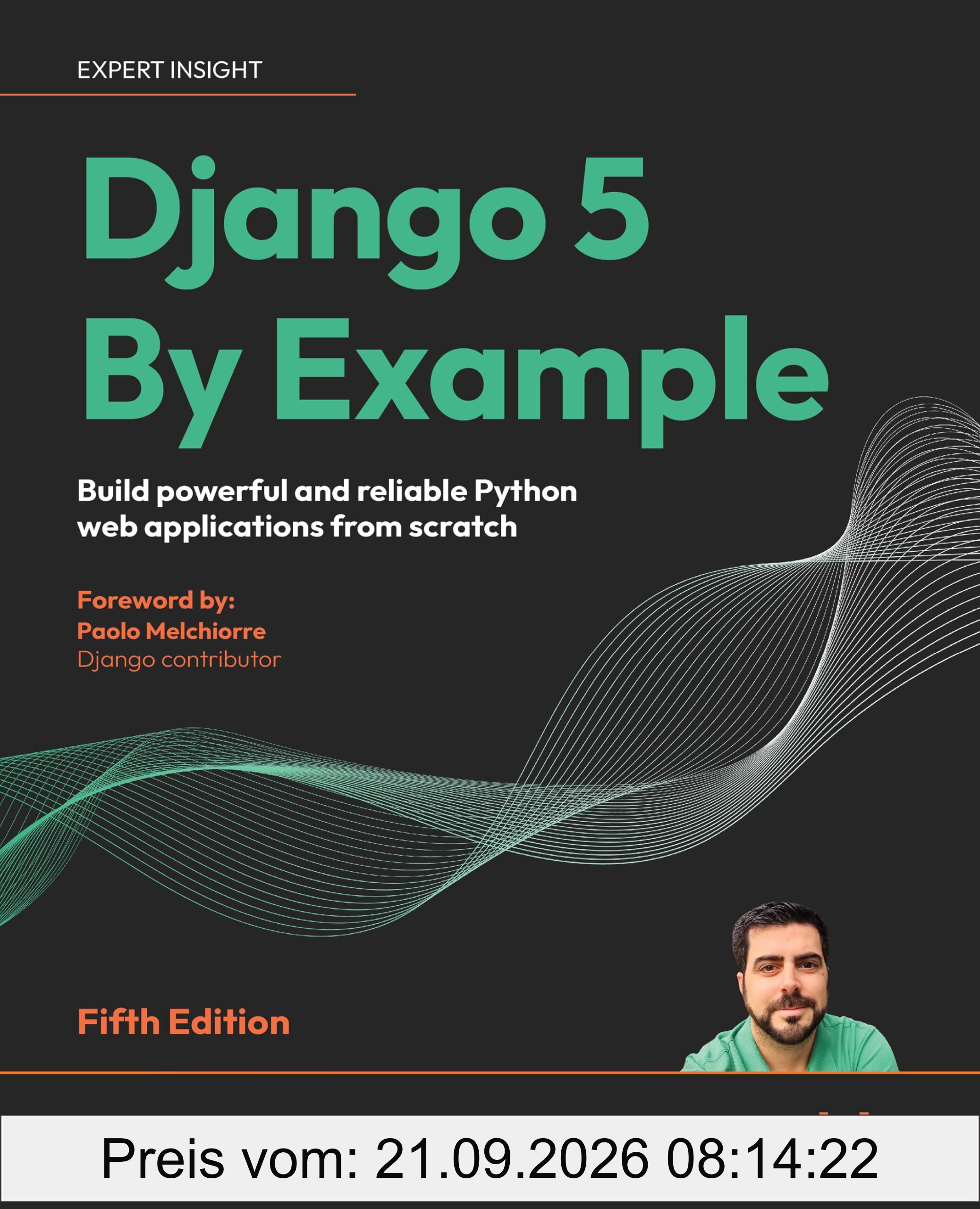 Django 5 By Example: Build powerful and reliable Python web applications from scratch