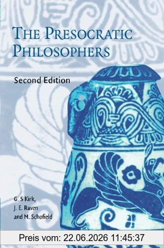 Kirk, G. S. The Presocratic Philosophers, A Critical History With A Selcetion Of Texts