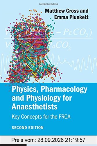 Physics, Pharmacology and Physiology for Anaesthetists: Key Concepts for the FRCA