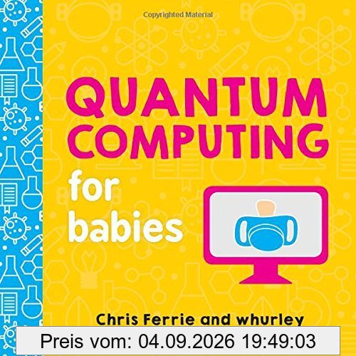 Quantum Computing For Babies (Baby University)