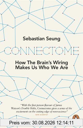 Connectome: How the Brain's Wiring Makes Us Who We Are