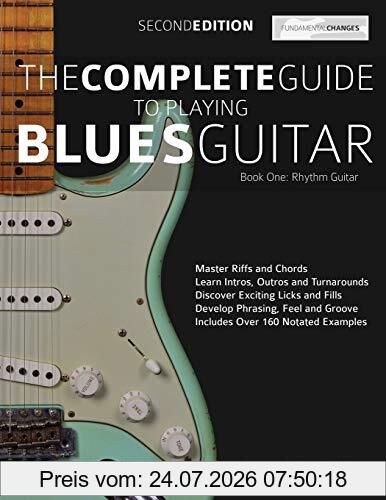 Alexander, Mr Joseph The Complete Guide To Playing Blues Guitar Book One - Rhythm Guitar, Master Blues Rhythm Guitar Playing (Play Blues Guitar, Band 1)