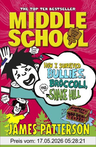 James Patterson Middle School, How I Survived Bullies, Broccoli, And Snake Hill, (Middle School 4)