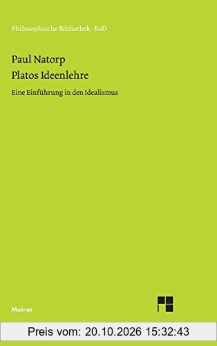 Platos Ideenlehre: Eine Einführung in den Idealismus (Philosophische Bibliothek)