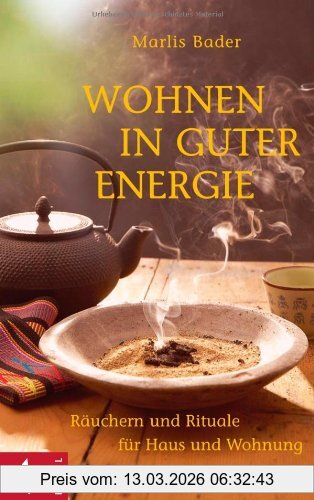 Marlis Bader Wohnen In Guter Energie, Räuchern Und Rituale Für Haus Und Wohnung