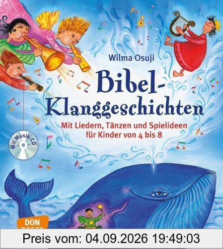 Bibel-Klanggeschichten - Mit Liedern, Tänzen und Spielideen für Kinder von 4 bis 8