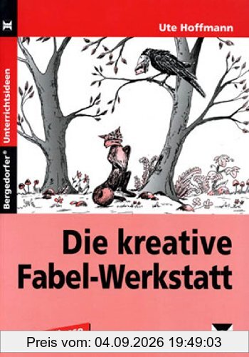 Die kreative Fabel-Werkstatt: Ab 3. Klasse