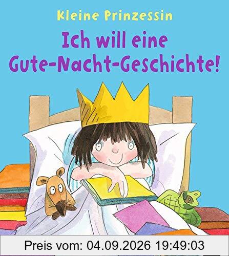 Ich will eine Gute-Nacht-Geschichte!: Kleine Prinzessin