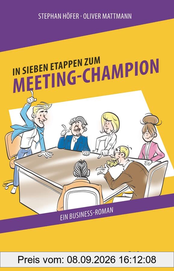In 7 Etappen zum Meeting-Champion: Ein Business-Roman
