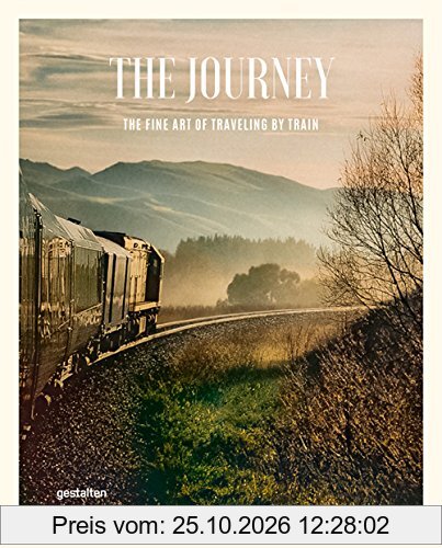The Journey: The Fine Art of Traveling by Train