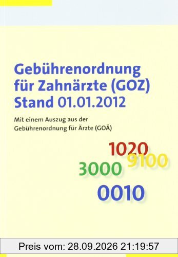 Gebührenordnung für Zahnärzte (GOZ) Stand 01.01.2012: Mit einem Auszug aus der Gebührenordnung für Ärzte (GOÄ) Stand 01.01.2012