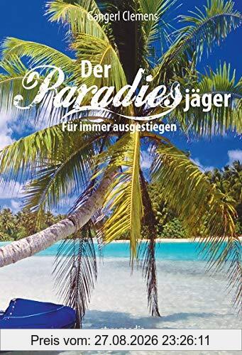 Der Paradiesjäger: Für immer ausgestiegen