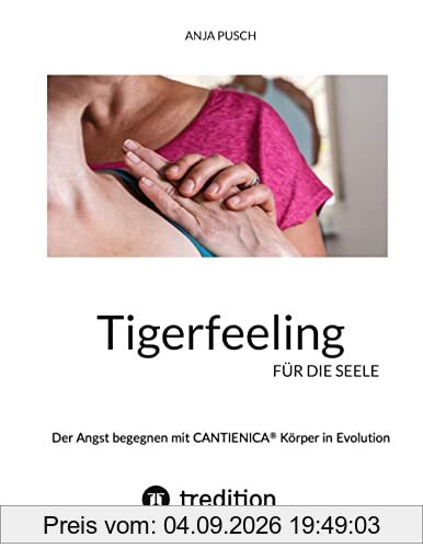 Tigerfeeling für die Seele: Der Angst begegnen mit CANTIENICA® Körper in Evolution
