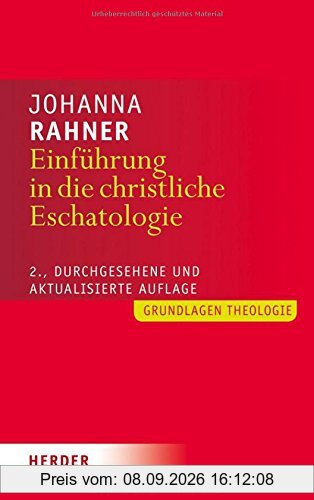 Einführung in die christliche Eschatologie: 2., durchgesehene und aktualisierte Auflage (Grundlagen Theologie)