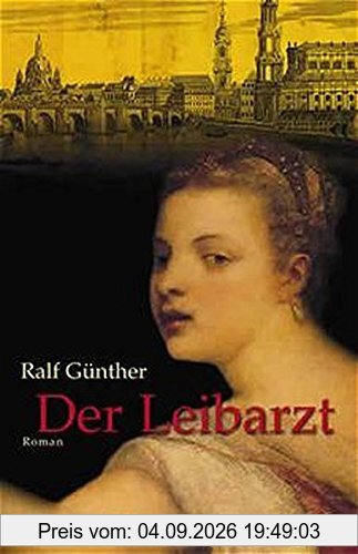 Der Leibarzt: Roman