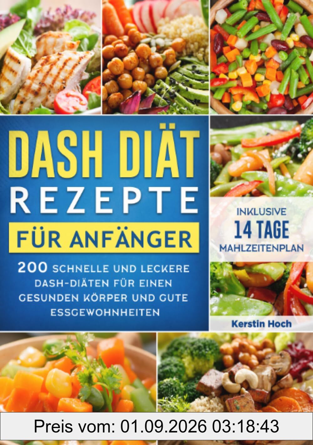 DASH Diät Rezepte für Anfänger: 200 schnelle und leckere DASH-Diäten für einen gesunden Körper und gute Essgewohnheiten (inklusive 14 Tage Mahlzeitenplan)