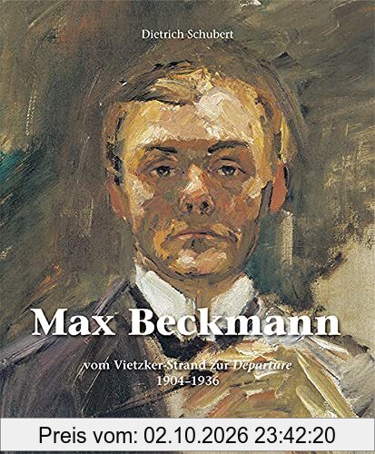 Max Beckmann – vom Vietzker-Strand zur Departure 1904–1936